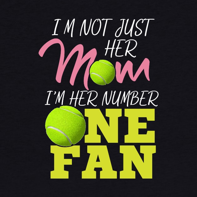 I'm Not Just Her Mum - Tennis Fan Gift by biNutz